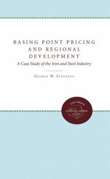 Paperback Basing Point Pricing and Regional Development: A Case Study of the Iron and Steel Industry Book