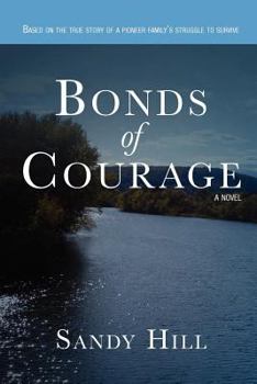Paperback Bonds of Courage: Based on the true story of a pioneer family's struggle to survive. Book