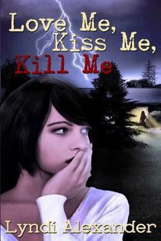 Paperback Love Me, Kiss Me, Kill Me Book