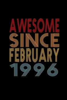 Awesome Since February 1996: Birthday Gift for 24 Year Old Men and Women