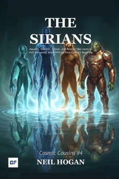 The Sirians: Aquatic, Electric, Feline, and Reptile-like races to visit humanity after Official First Contact Resumes (Cosmic Cousins)