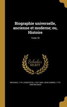 Hardcover Biographie universelle, ancienne et moderne; ou, Histoire; Tome 70 [French] Book