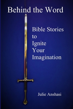 Paperback Behind the Word: Bible Stories to Ignite Your Imagination Book