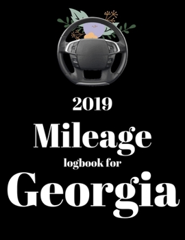 Paperback 2019 Mileage log book Georgia: Mileage Counter For Car, Mileage Logger, Vehicle Mileage Journal, Drivers daily log book