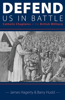 Paperback Defend Us in Battle: Catholic Chaplains in the British Military Book