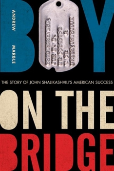 Hardcover Boy on the Bridge: The Story of John Shalikashvili's American Success Book
