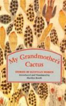 Hardcover My Grandmother's Cactus: Stories by Egyptian Women Book