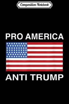 Composition Notebook: Anti Trump For Liberals Pro America Anti Trump  Journal/Notebook Blank Lined Ruled 6x9 100 Pages