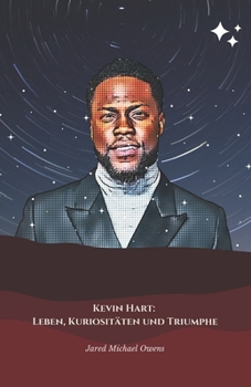 Paperback Kevin Hart: Leben, Kuriositäten und Triumphe: Die offizielle Hommage an den Komiker, der mit seinem Talent und seiner Energie die Welt erobert hat [German] Book
