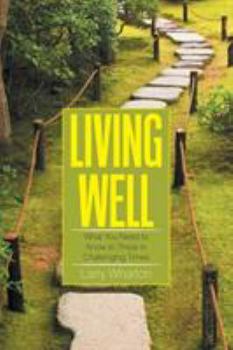 Paperback Living Well: What You Need to Know to Thrive in Challenging Times Book