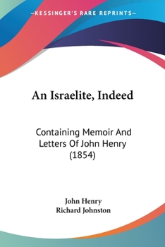 Paperback An Israelite, Indeed: Containing Memoir And Letters Of John Henry (1854) Book