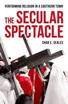 Hardcover Secular Spectacle: Performing Religion in a Southern Town Book