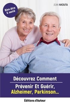 Paperback Découvrez Comment Prévenir Et Guérir Alzheimer, Parkinson... [French] Book