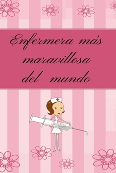 Enfermera Mas Maravillosa Del Mundo, Chicas, Mujeres Cuaderno Bonito, Diario, Planificador, Accesorio,bloc Notas Personal con Papel Rayado de 120 P?ginas : Regalo Perfecto para Enfermeros , Organizado
