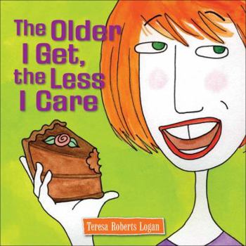 Hardcover The Older I Get, the Less I Care Book