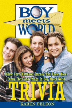 Boy Meets World Trivia : Follow Cory Matthews Journey And Know More Funny Facts And Things In Boy Meets World