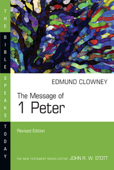 The Message of I Peter - Book  of the Bible Speaks Today: New Testament