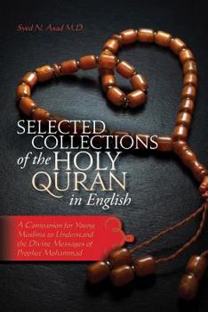 Selected Collections of the Holy Quran in English: A Companion for Young Muslims to Understand the Divine Messages of Prophet Mohammad