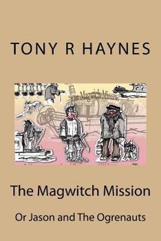 Paperback The Magwitch Mission: Or Jason and The Ogrenauts Book