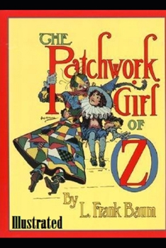 The Patchwork Girl of Oz Illustrated