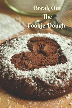Paperback Break Out the Cookie Dough: Blank Journal Book to Write in Cookie Recipes Book