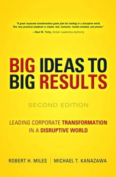Hardcover Big Ideas to Big Results: Leading Corporate Transformation in a Disruptive World Book