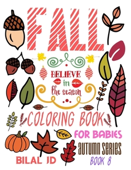 FALL COLORING BOOK FOR BABIES: COLORING BOOKS: FALL COLORING BOOKS - PAPERBACK (AUTUMN)