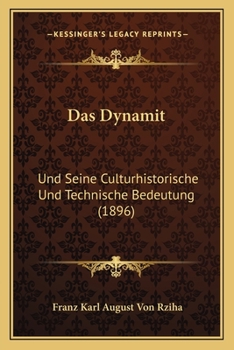 Paperback Das Dynamit: Und Seine Culturhistorische Und Technische Bedeutung (1896) [German] Book