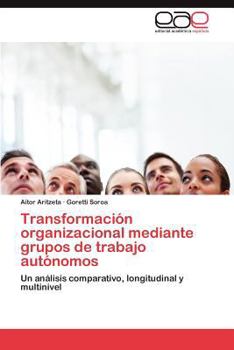 Paperback Transformación organizacional mediante grupos de trabajo autónomos [Spanish] Book