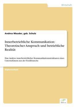 Paperback Innerbetriebliche Kommunikation: Theoretischer Anspruch und betriebliche Realität: Eine Analyse innerbetrieblicher Kommunikationsstrukturen eines Unte [German] Book