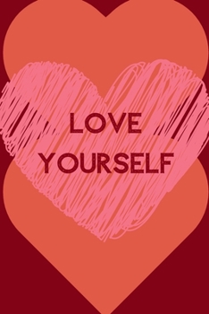 Paperback Love Yourself: Positive Quotes; Positive Thinking; Love Yourself First; Love Yourself Answer; 6x9inch Notebook with 108-wide lined pa Book