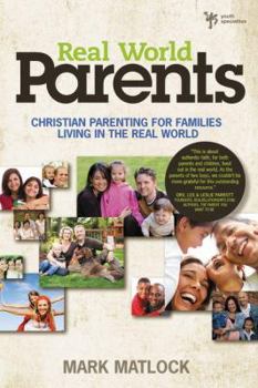 Paperback Real World Parents: Christian Parenting for Families Living in the Real World Book