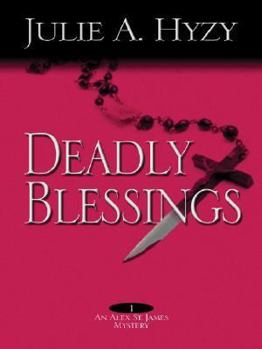 Deadly Blessings - Book #1 of the Alex St. James Mystery