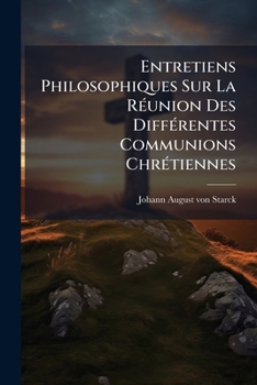 Paperback Entretiens Philosophiques Sur La Réunion Des Différentes Communions Chrétiennes [French] Book