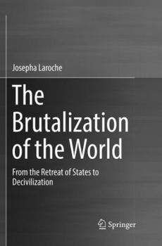 Paperback The Brutalization of the World: From the Retreat of States to Decivilization Book