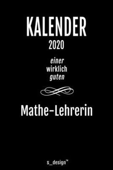 Kalender 2020 für Mathe-Lehrer / Mathe-Lehrerin: Wochenplaner / Tagebuch / Journal für das ganze Jahr: Platz für Notizen, Planung / Planungen / Planer, Erinnerungen und Sprüche (German Edition)
