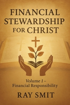 Paperback Financial Stewardship for Christ: Volume 1- Financial Responsibility Book