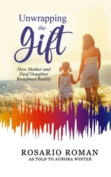 Paperback Unwrapping the Gift: How Mother and Deaf Daughter Redefined Reality Book