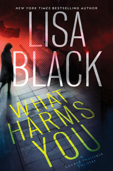 What Harms You - Book #2 of the Locard Institute Thriller