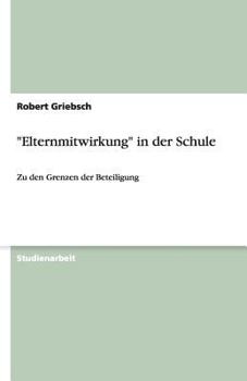 Paperback "Elternmitwirkung" in der Schule: Zu den Grenzen der Beteiligung [German] Book