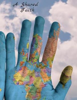 Paperback A Shared faith: Exploring the things we share in all religions. Book