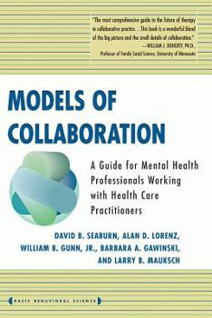 Paperback Models of Collaboration: A Guide for Mental Health Professionals Working with Health Care Practitioners Book