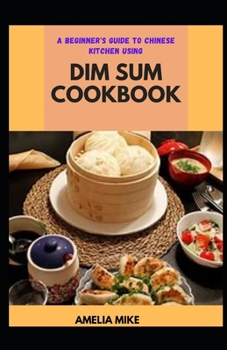 A Beginner's Guide To Chinese Kitchen Using Dim Sum Cookbook