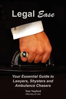 Paperback Legal Ease: Your Essential Guide to Lawyers, Shysters and Ambulance Chasers Book