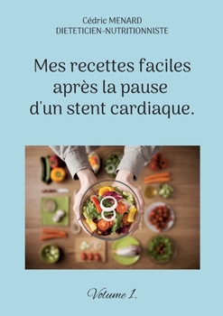 Paperback Mes recettes faciles après la pause d'un stent cardiaque. [French] Book