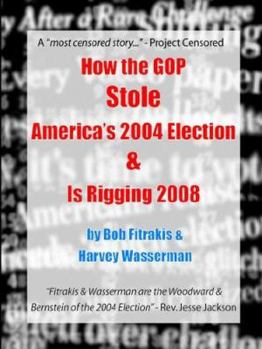 Paperback How the GOP Stole America's 2004 Election & Is Rigging 2008 Book