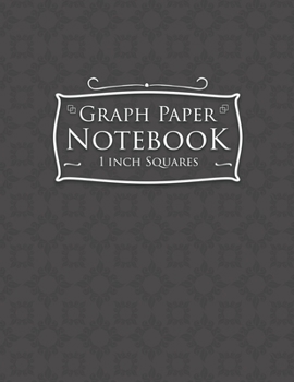 Paperback Graph Paper Notebook: 1 Inch Squares: Blank Graphing Paper - Graph Paper Organizer, Great for Mathematics, Formulas, Sums & Drawing - Gray C Book