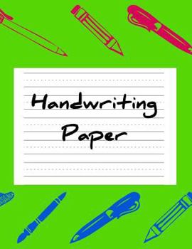 Paperback Handwriting Paper: Practice Work Book Learn To Write With Proportion Letters & Guide Dotted Line - Ideal For Pre K To Third Grade Level ( Book
