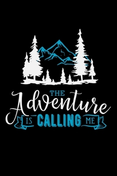 The Adventure is calling me: Great Hiking Gift, Hiking Gifts,Trail Log Book, Hiker's Journal, 6" x 9" Travel Size Hiking Planner