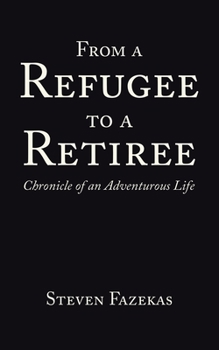 Paperback From a Refugee to a Retiree: Chronicle of an Adventurous Life Book